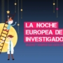 La Noche Europea de l@s Investigador@s