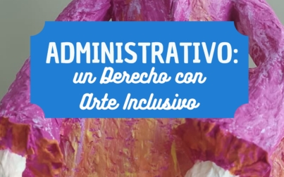 Administrativo: un Derecho con Arte inclusivo